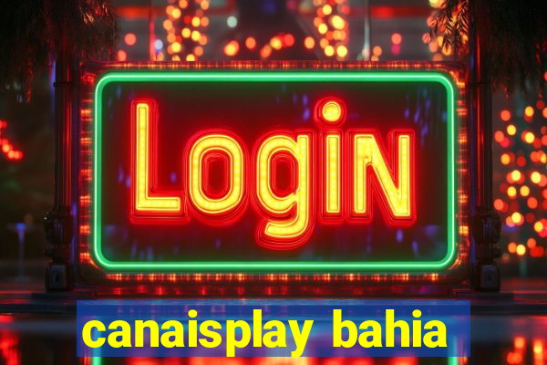 canaisplay bahia